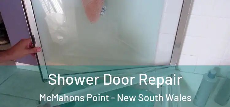 Shower Door Repair McMahons Point - New South Wales