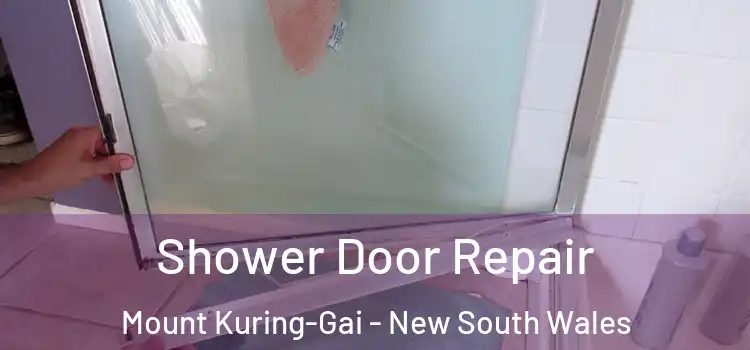 Shower Door Repair Mount Kuring-Gai - New South Wales