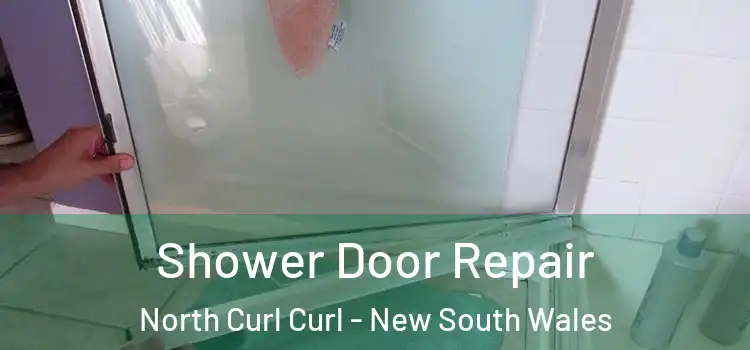 Shower Door Repair North Curl Curl - New South Wales