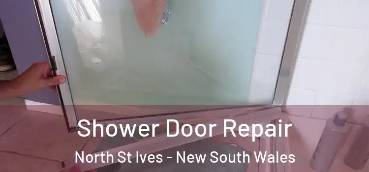 Shower Door Repair North St Ives - New South Wales