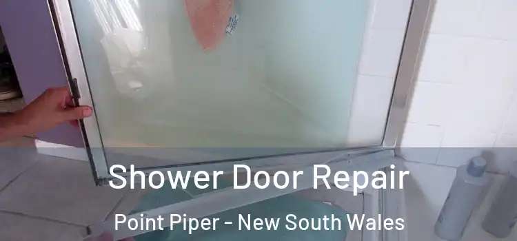 Shower Door Repair Point Piper - New South Wales