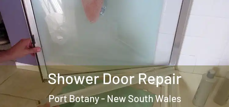 Shower Door Repair Port Botany - New South Wales