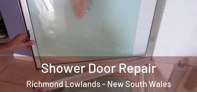 Shower Door Repair Richmond Lowlands - New South Wales