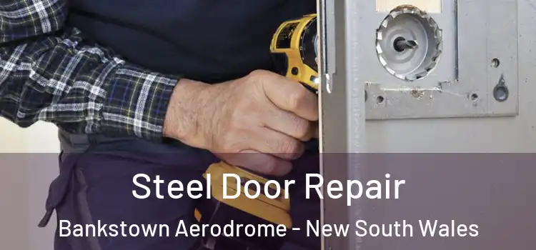 Steel Door Repair Bankstown Aerodrome - New South Wales