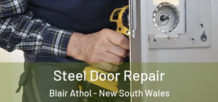 Steel Door Repair Blair Athol - New South Wales