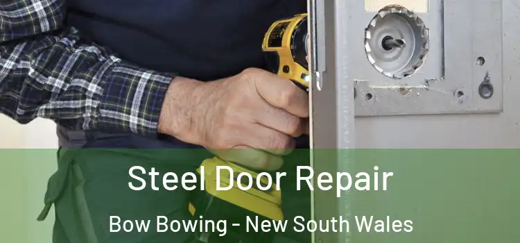 Steel Door Repair Bow Bowing - New South Wales