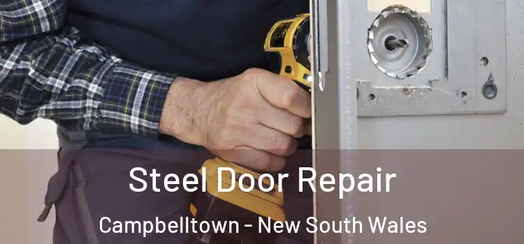 Steel Door Repair Campbelltown - New South Wales