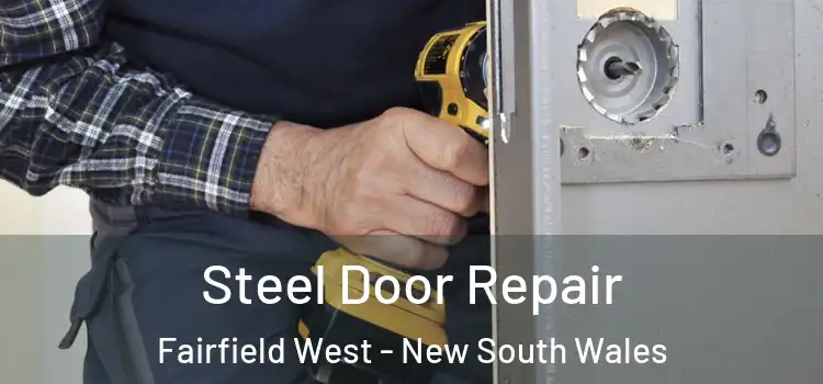 Steel Door Repair Fairfield West - New South Wales
