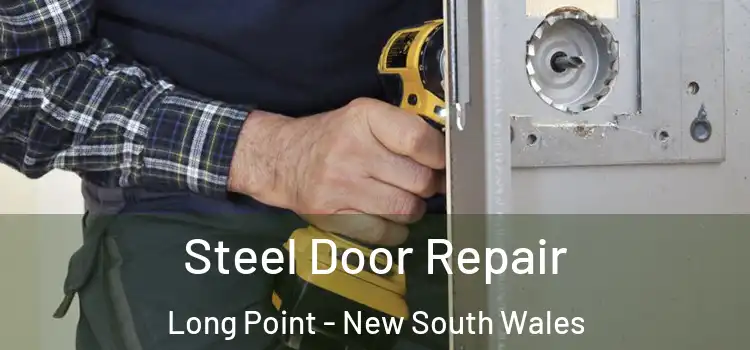 Steel Door Repair Long Point - New South Wales