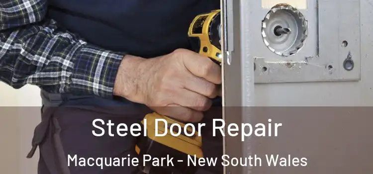 Steel Door Repair Macquarie Park - New South Wales