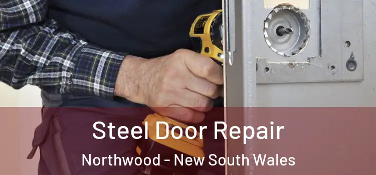Steel Door Repair Northwood - New South Wales