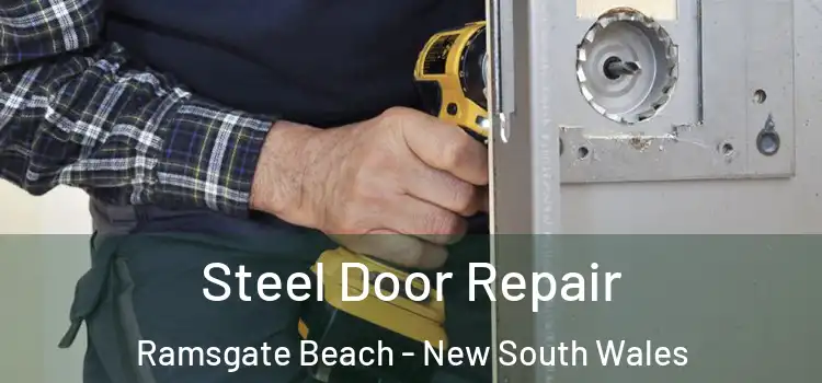Steel Door Repair Ramsgate Beach - New South Wales