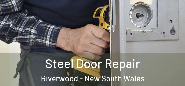 Steel Door Repair Riverwood - New South Wales