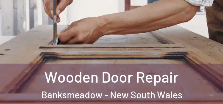 Wooden Door Repair Banksmeadow - New South Wales