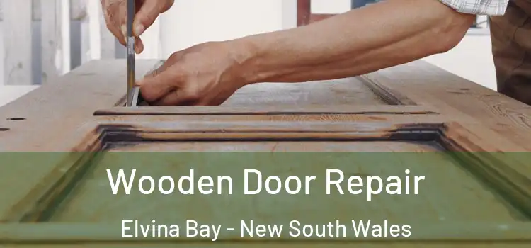 Wooden Door Repair Elvina Bay - New South Wales