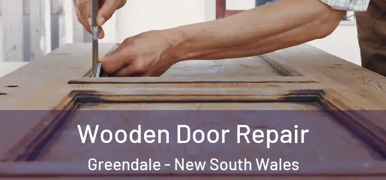 Wooden Door Repair Greendale - New South Wales